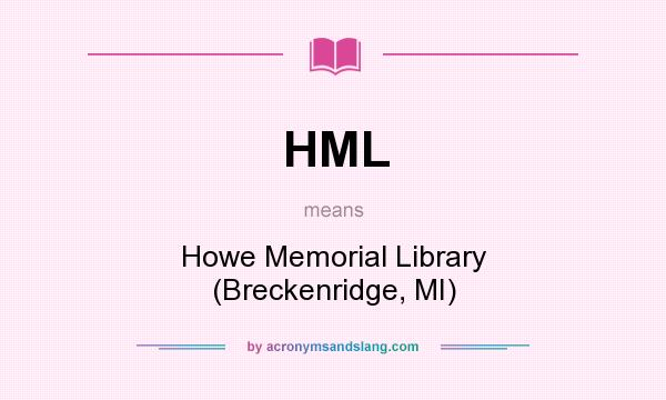What does HML mean? It stands for Howe Memorial Library (Breckenridge, MI)