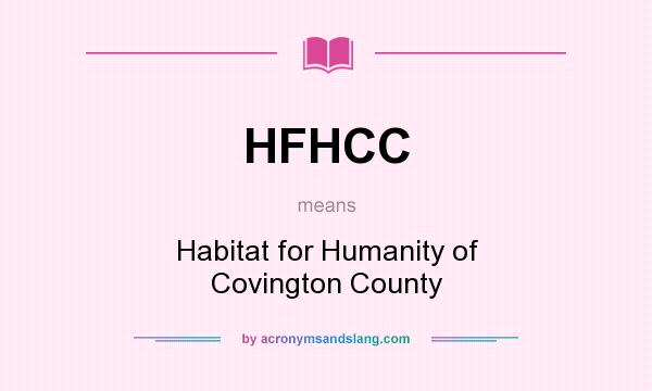 What does HFHCC mean? It stands for Habitat for Humanity of Covington County