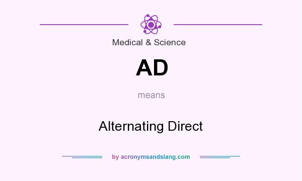 What does AD mean? It stands for Alternating Direct