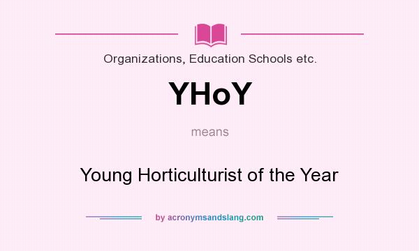 What does YHoY mean? It stands for Young Horticulturist of the Year