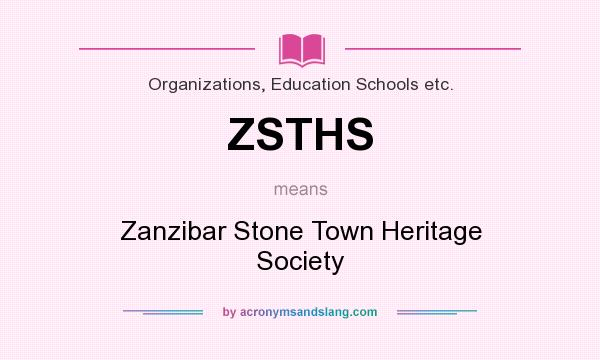 What does ZSTHS mean? It stands for Zanzibar Stone Town Heritage Society