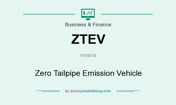 What does ZTEV mean? It stands for Zero Tailpipe Emission Vehicle