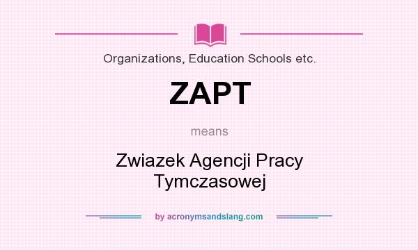 What does ZAPT mean? It stands for Zwiazek Agencji Pracy Tymczasowej
