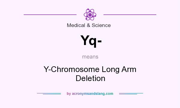 What does Yq- mean? It stands for Y-Chromosome Long Arm Deletion