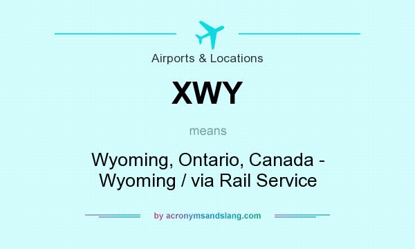 What does XWY mean? It stands for Wyoming, Ontario, Canada - Wyoming / via Rail Service