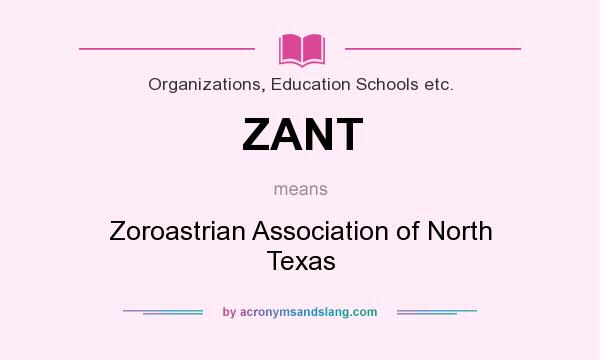 What does ZANT mean? It stands for Zoroastrian Association of North Texas