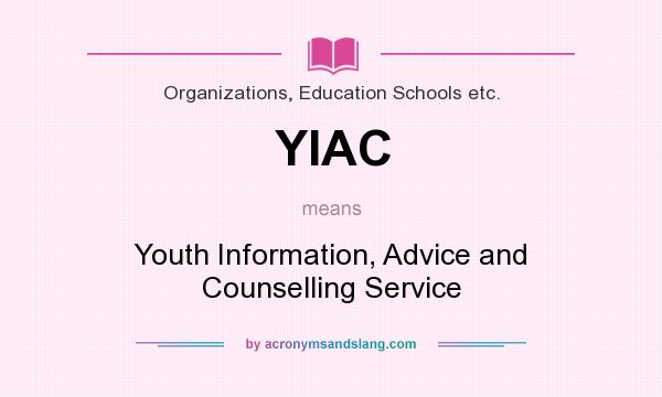 What does YIAC mean? It stands for Youth Information, Advice and Counselling Service