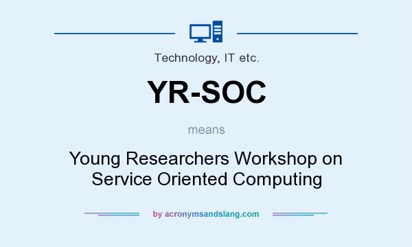 What does YR-SOC mean? It stands for Young Researchers Workshop on Service Oriented Computing