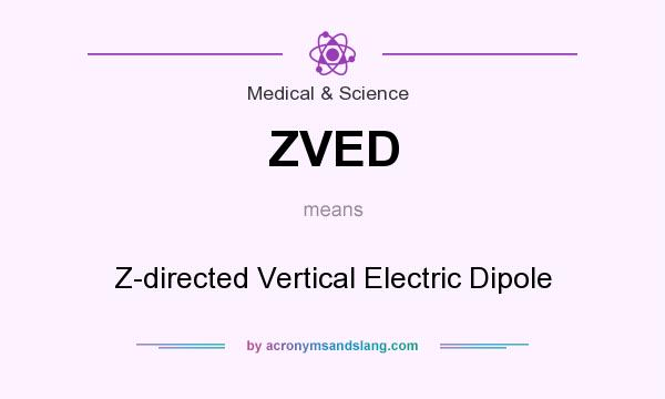 What does ZVED mean? It stands for Z-directed Vertical Electric Dipole