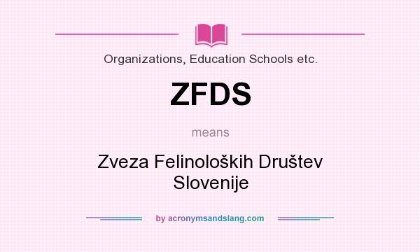 What does ZFDS mean? It stands for Zveza Felinoloških Društev Slovenije
