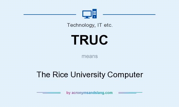 What does TRUC mean? It stands for The Rice University Computer