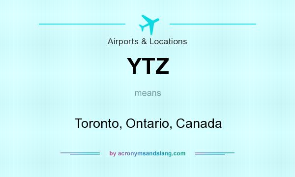 What does YTZ mean? It stands for Toronto, Ontario, Canada