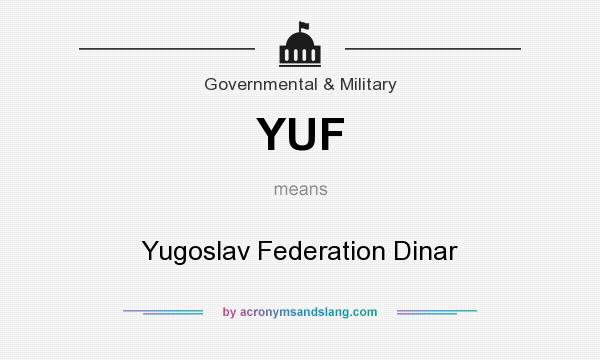 What does YUF mean? It stands for Yugoslav Federation Dinar
