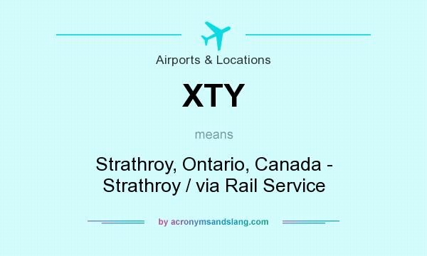 What does XTY mean? It stands for Strathroy, Ontario, Canada - Strathroy / via Rail Service