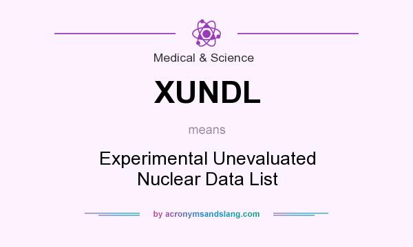 What does XUNDL mean? It stands for Experimental Unevaluated Nuclear Data List