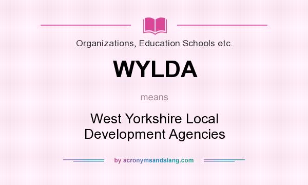 What does WYLDA mean? It stands for West Yorkshire Local Development Agencies