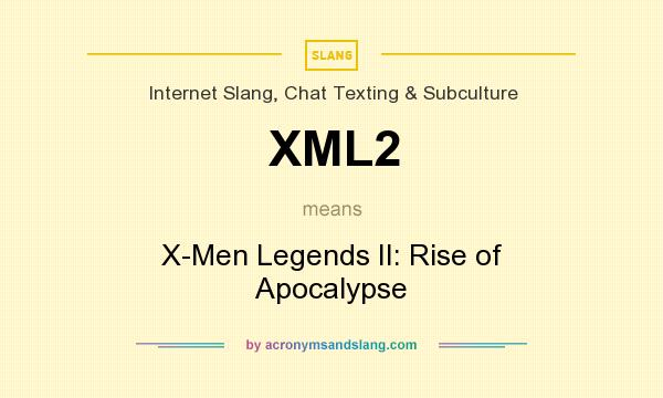 What does XML2 mean? It stands for X-Men Legends II: Rise of Apocalypse