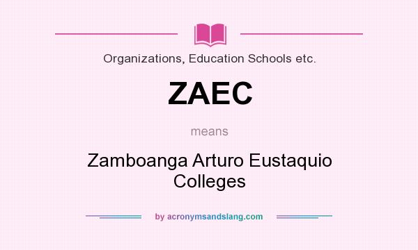 What does ZAEC mean? It stands for Zamboanga Arturo Eustaquio Colleges