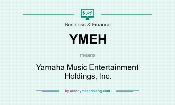 What does YMEH mean? It stands for Yamaha Music Entertainment Holdings, Inc.