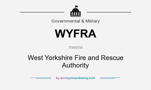 What does WYFRA mean? It stands for West Yorkshire Fire and Rescue Authority
