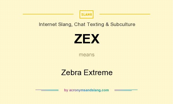 What does ZEX mean? It stands for Zebra Extreme