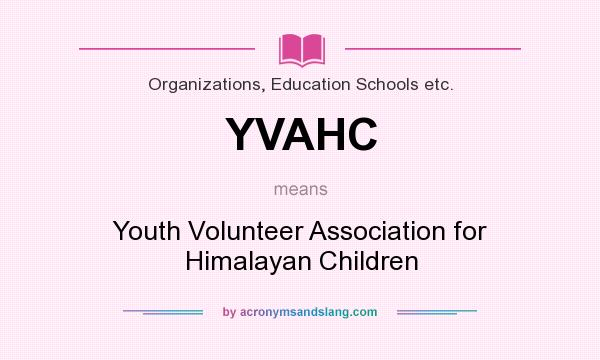 What does YVAHC mean? It stands for Youth Volunteer Association for Himalayan Children
