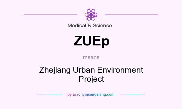 What does ZUEp mean? It stands for Zhejiang Urban Environment Project