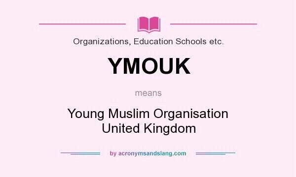 What does YMOUK mean? It stands for Young Muslim Organisation United Kingdom