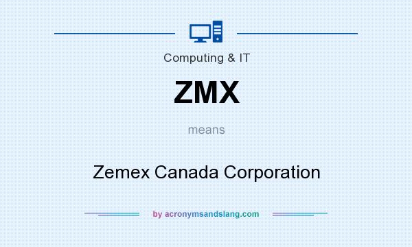 What does ZMX mean? It stands for Zemex Canada Corporation