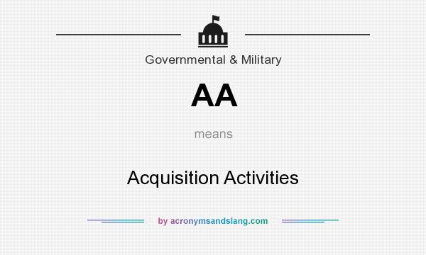 What does AA mean? It stands for Acquisition Activities