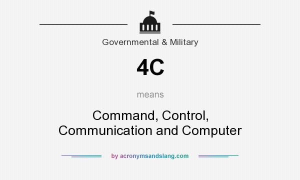 What does 4C mean? It stands for Command, Control, Communication and Computer