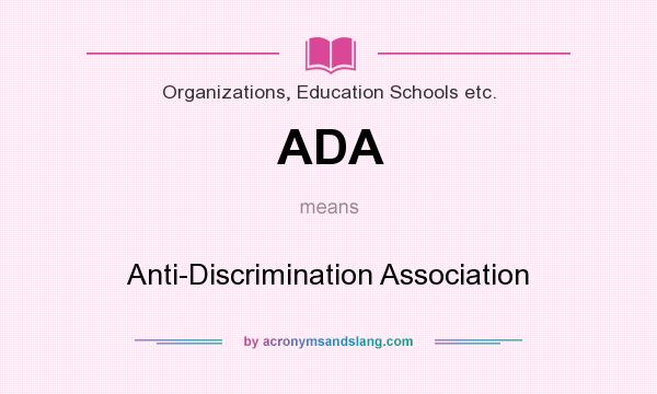 What does ADA mean? It stands for Anti-Discrimination Association
