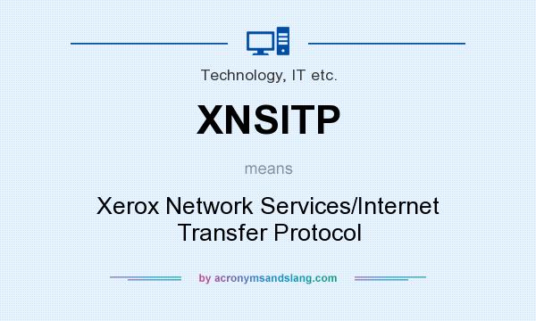 What does XNSITP mean? It stands for Xerox Network Services/Internet Transfer Protocol