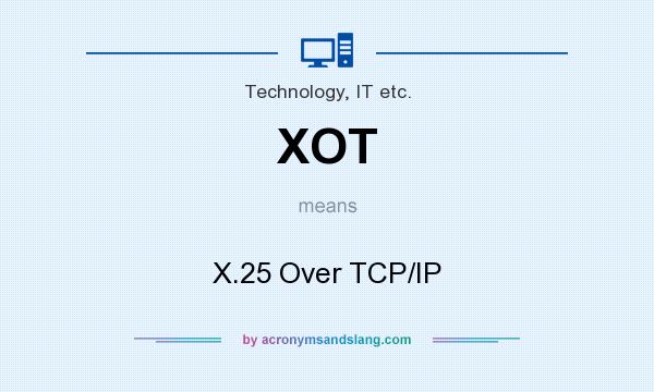 What does XOT mean? It stands for X.25 Over TCP/IP