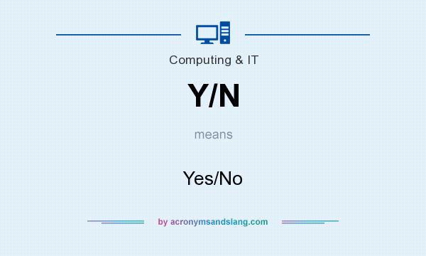 What does Y/N mean? It stands for Yes/No