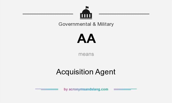 What does AA mean? It stands for Acquisition Agent