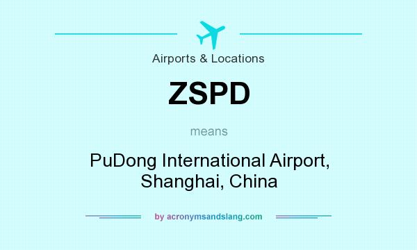 What does ZSPD mean? It stands for PuDong International Airport, Shanghai, China