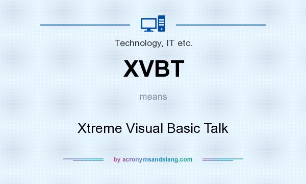 What does XVBT mean? It stands for Xtreme Visual Basic Talk