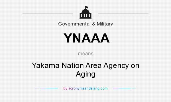 What does YNAAA mean? It stands for Yakama Nation Area Agency on Aging