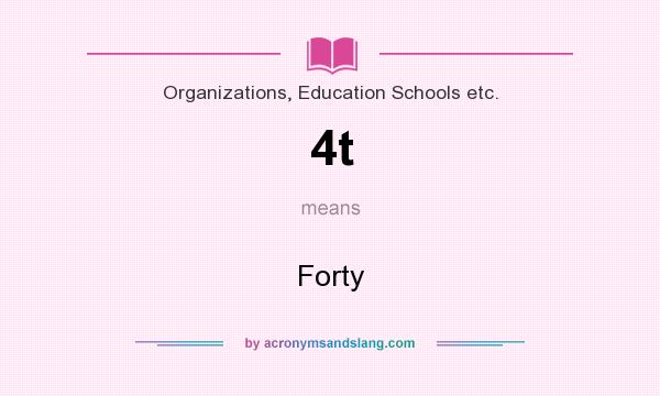 What does 4t mean? It stands for Forty