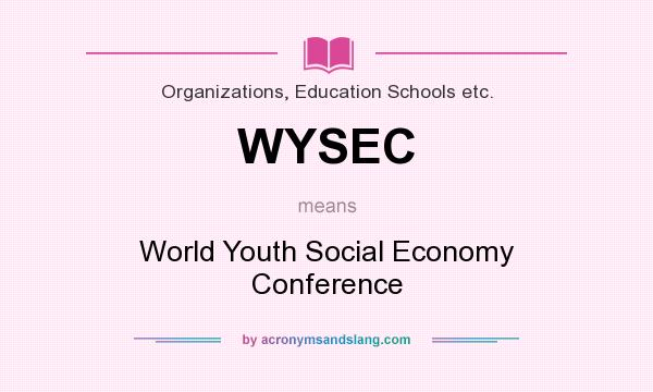 What does WYSEC mean? It stands for World Youth Social Economy Conference