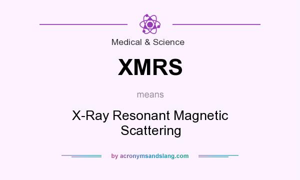 What does XMRS mean? It stands for X-Ray Resonant Magnetic Scattering