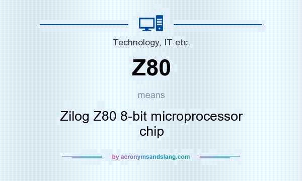 What does Z80 mean? It stands for Zilog Z80 8-bit microprocessor chip