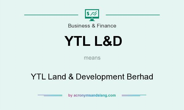What does YTL L&D mean? It stands for YTL Land & Development Berhad