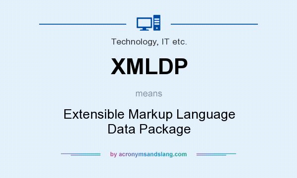 What does XMLDP mean? It stands for Extensible Markup Language Data Package
