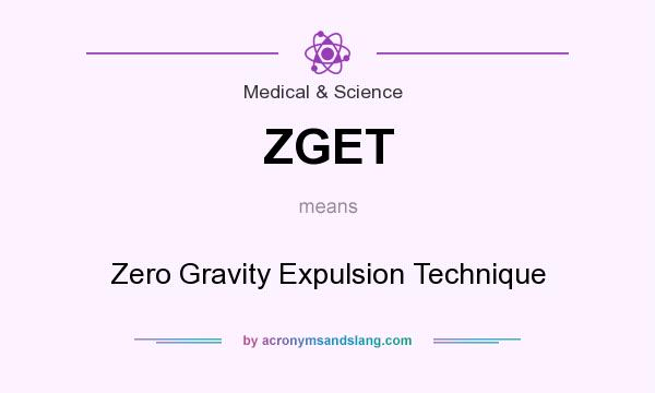 What does ZGET mean? It stands for Zero Gravity Expulsion Technique