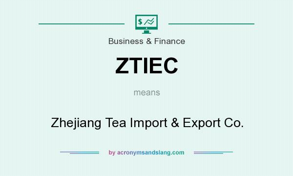 What does ZTIEC mean? It stands for Zhejiang Tea Import & Export Co.