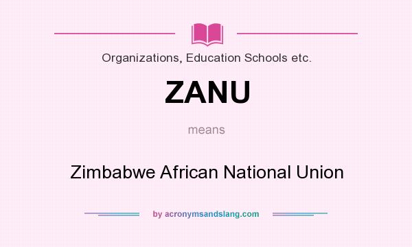 What does ZANU mean? It stands for Zimbabwe African National Union