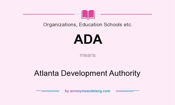 What does ADA mean? It stands for Atlanta Development Authority