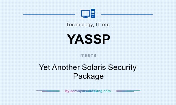 What does YASSP mean? It stands for Yet Another Solaris Security Package